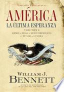 America: La Ultima Esperanza, Volumen I: Desde La Edad Del Descubrimiento Al Mundo En Guerra (1492 1914) = America: The Last Best Hope