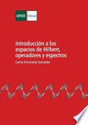 IntroducciÓn A Los Espacios De Hilbert, Operadores Y Espectros