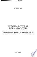 Historia Integral De La Argentina: El Largo Camino A La Democracia