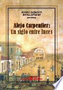 Alejo Carpentier: Un Siglo Entre Luces
