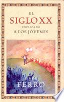 El Siglo Xx Explicado A Los Jóvenes