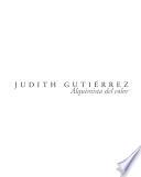 Judith Gutiérrez : Alquimista Del Color