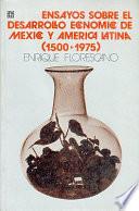 Ensayos Sobre El Desarrollo Económico De México Y América Latina, 1500 1975