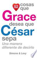 52 Cosas Que Grace Desea Que César Sepa