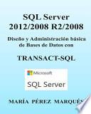 Sql Server 2012/2008 R2/2008. Diseño Y Administración Básica De Bases De Datos Con Transact Sql