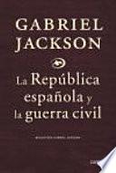 La República Española Y La Guerra Civil