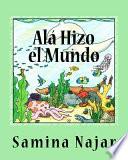Ala Hizo El Mundo / Allah Made The World