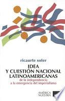 Idea Y Cuestión Nacional Latinoamericanas De La Independencia A La Emergencia Del Imperialismo