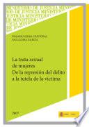 La Trata Sexual De Mujeres. De La Represión Del Delito A La Tutela De La Víctima