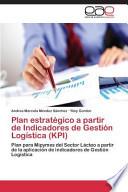 Plan Estratégico A Partir De Indicadores De Gestión Logística (kpi)