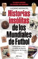 Historias Insólitas De Los Mundiales De Fufbol