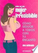 Cómo Ser Una Mujer Irresistible