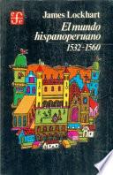 El Mundo Hispanoperuano, 1532 1560