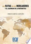 Las Rutas De Los Mercaderes Y El Alborear De La Matemática