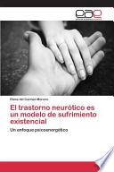 El Trastorno Neurótico Es Un Modelo De Sufrimiento Existencial