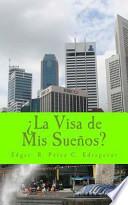 ¿la Visa De Mis Sueños?