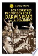 Los Desastres Producidos Por El Darwinismo A La Humanidad