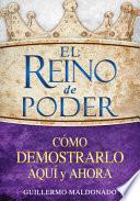 El Reino De Poder: Como Demostrarlo Aqui Y Ahora = The Kingdom Of Power