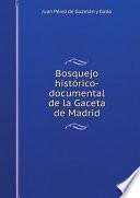 Bosquejo Hist?rico Documental De La Gaceta De Madrid