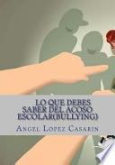 Lo Que Necesitas Saber Del Acoso Escolar(bullying)