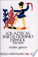 Los Aztecas Bajo El Dominio Español (1519 1810)