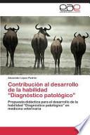 Contribución Al Desarrollo De La Habilidad Diagnóstico Patológico