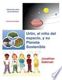 Urtin, El Nino Del Espacio, Y Su Planeta Sostenible