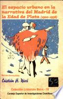 El Espacio Urbano En La Narrativa Del Madrid De La Edad De Plata (1900 1938)