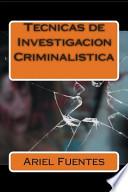 Tecnicas De Investigacion Criminalistica