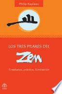 Los Tres Pilares Del Zen: Ensenanza, Practica, Iluminacion