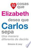 52 Cosas Que Elizabeth Desea Que Carlos Sepa