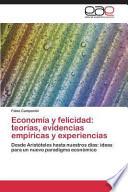 Economía Y Felicidad: Teorías, Evidencias Empíricas Y Experiencias