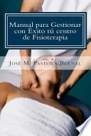 Manual Para Gestionar Con Éxito Tú Centro De Fisioterapia