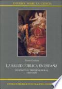 La Salud Pública En España Durante El Trienio Liberal, 1820 1923