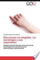 Elecciones No Elegidas. La Sociología Y Sus Aspirantes