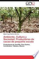 Ambiente, Cultura Y Sociedad: Productores De Cacao De Pequeña Escala