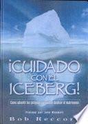 Cuidado Con El Iceburg