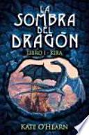 La Sombra Del Dragón. Libro I Kira