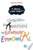 Y Ahora . . . Que Hago?!: Cambiando La Adversidad En Bienestar Emocional