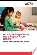 Arte Y Psicologia Desde Una Perspectiva De Genero
