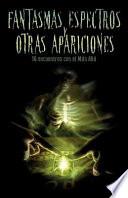 Fantasmas, Espectros Y Otras Apariciones