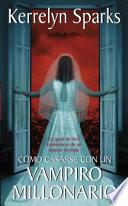 Como Casarse Con Un Vampiro Millonario
