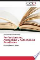 Perfeccionismo, Autoestima Y Autoeficacia Académica