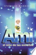 Ami, El Niño De Las Estrellas