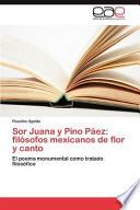 Sor Juana Y Pino Páez: Filósofos Mexicanos De Flor Y Canto