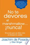 No Te Devores El Marshmallow…nunca!