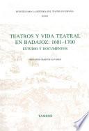 Teatros Y Vida Teatral En Badajoz, 1601 1700