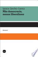 Más Democracia, Menos Liberalismo