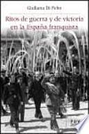 Ritos De Guerra Y De Victoria En La España Franquista