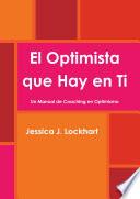 El Optimista Que Hay En Ti  Un Manual De Coaching En Optimismo